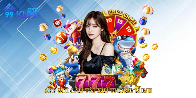 Thế giới cá cược App soi cầu tài xỉu thông minh