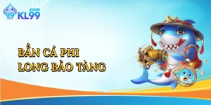 Bắn Cá Phi Long Bảo Tàng
