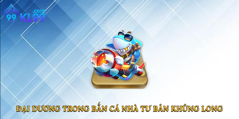 Đại dương cổ đại trong bắn cá nhà tư bản khủng long