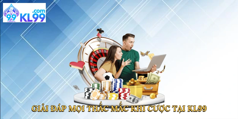 giai-dap-moi-thac-mac-khi-cuoc-tai-kl99