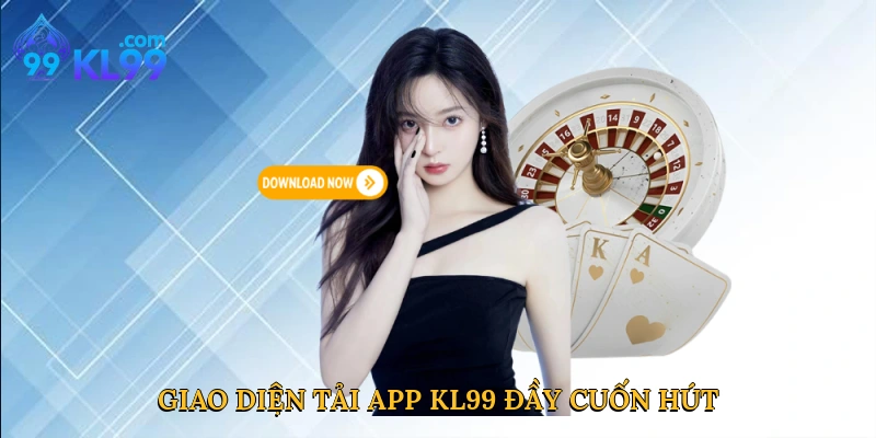 Hình ảnh giao diện tải app KL99 đầy cuốn hút
