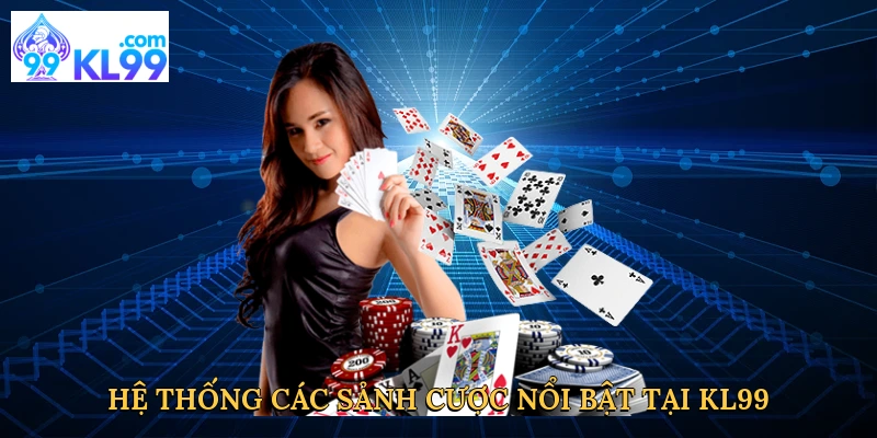 he-thong-cac-sanh-cuoc-noi-bat-tai-kl99