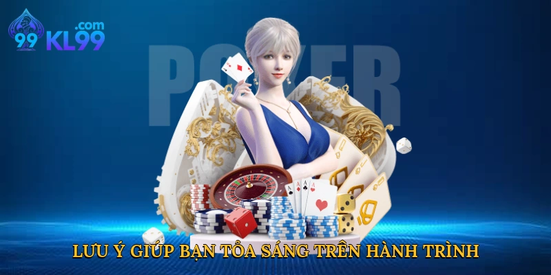 Lưu ý giúp bạn tỏa sáng trên hành trình