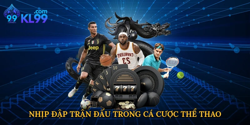 Nhịp đập trận đấu trong cá cược thể thao