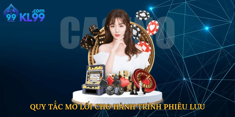 Quy tắc mở lối cho hành trình phiêu lưu