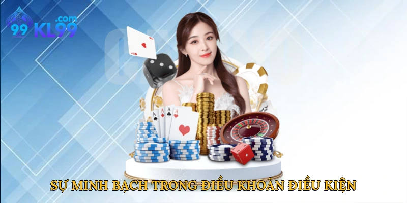 Sự minh bạch trong điều khoản điều kiện tại KL99