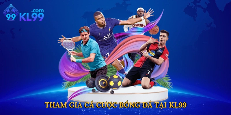 Tham gia cá cược bóng đá tại KL99