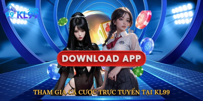 Tham gia cá cược trực tuyến tại KL99