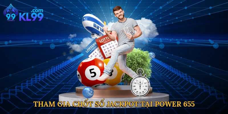 Tham gia chốt số Jackpot tại Power 6/55 KL99