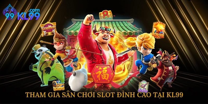 Tham gia sân chơi slot đỉnh cao tại KL99