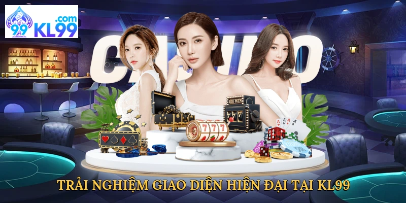 trai-nghiem-giao-dien-hien-dai-tai-kl99